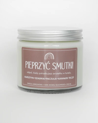 Pieprzyć smutki! - świeca sojowa Zołza