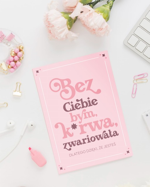 Kartka dla przyjaciółki - Bez Ciebie bym, k*rwa, zwariowała