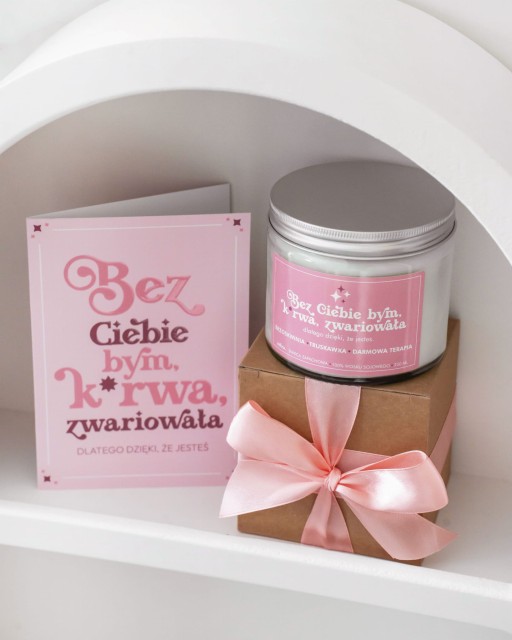 Bez Ciebie bym, k*rwa, zwariowała - świeca sojowa (250 ml)
