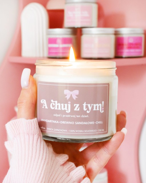 A ch*j z tym - świeca sojowa (250 ml)