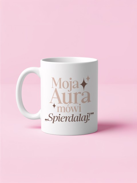 Kubek  biały - Moja Aura Mówi Spierdalaj