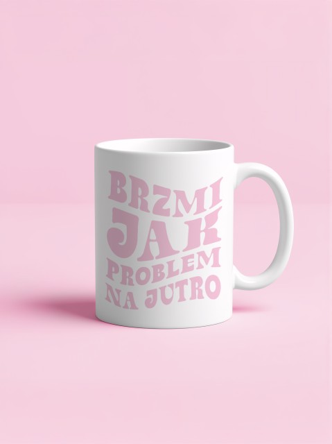 Kubek biały - Brzmi jak problem na jutro