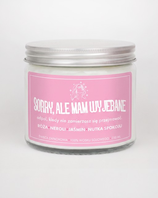 Sorry, ale mam wyj*bane - świeca sojowa (250 ml) 