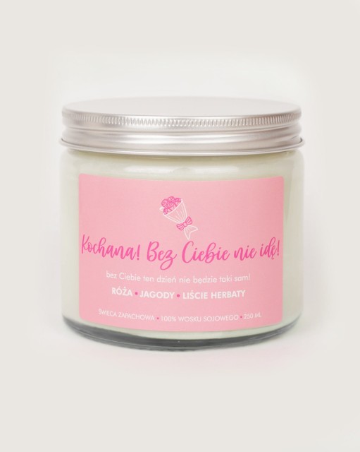Kochana! Bez Ciebie nie idę! - personalizowana świeca sojowa (250 ml)